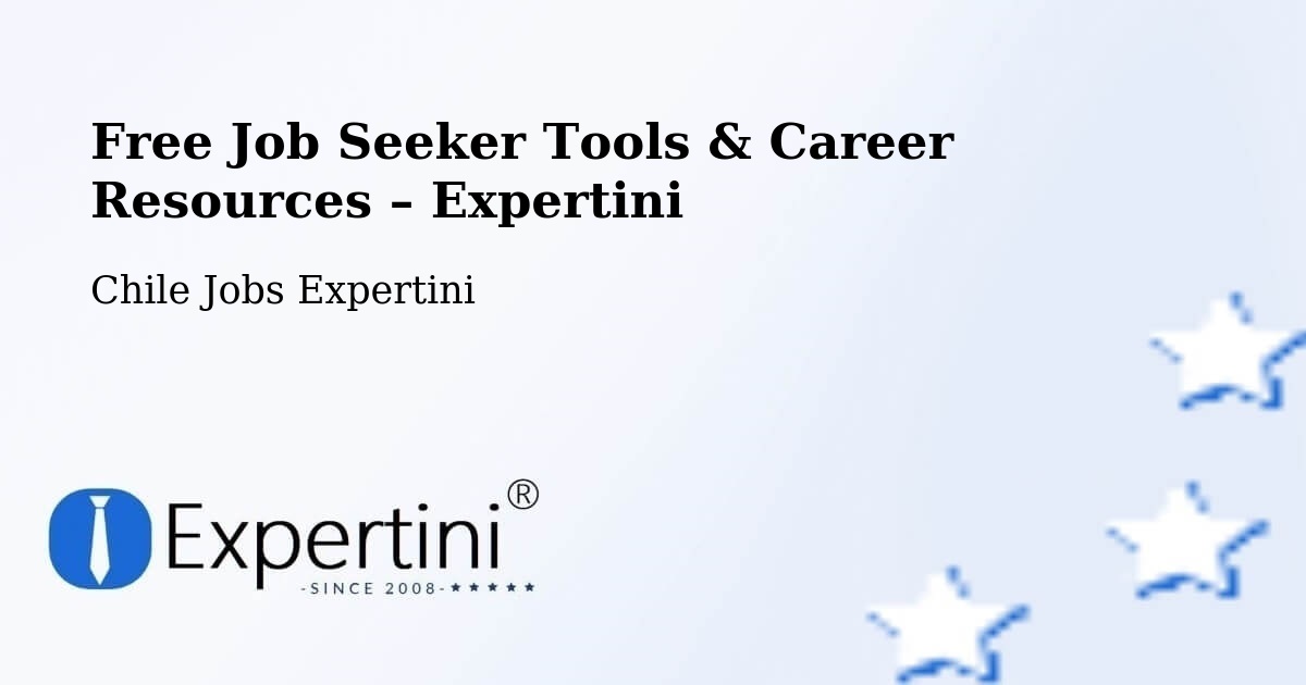 Free Job Seeker Tools & Career Resources – Chile Chico - Chile Chico, Chile Jobs Expertini