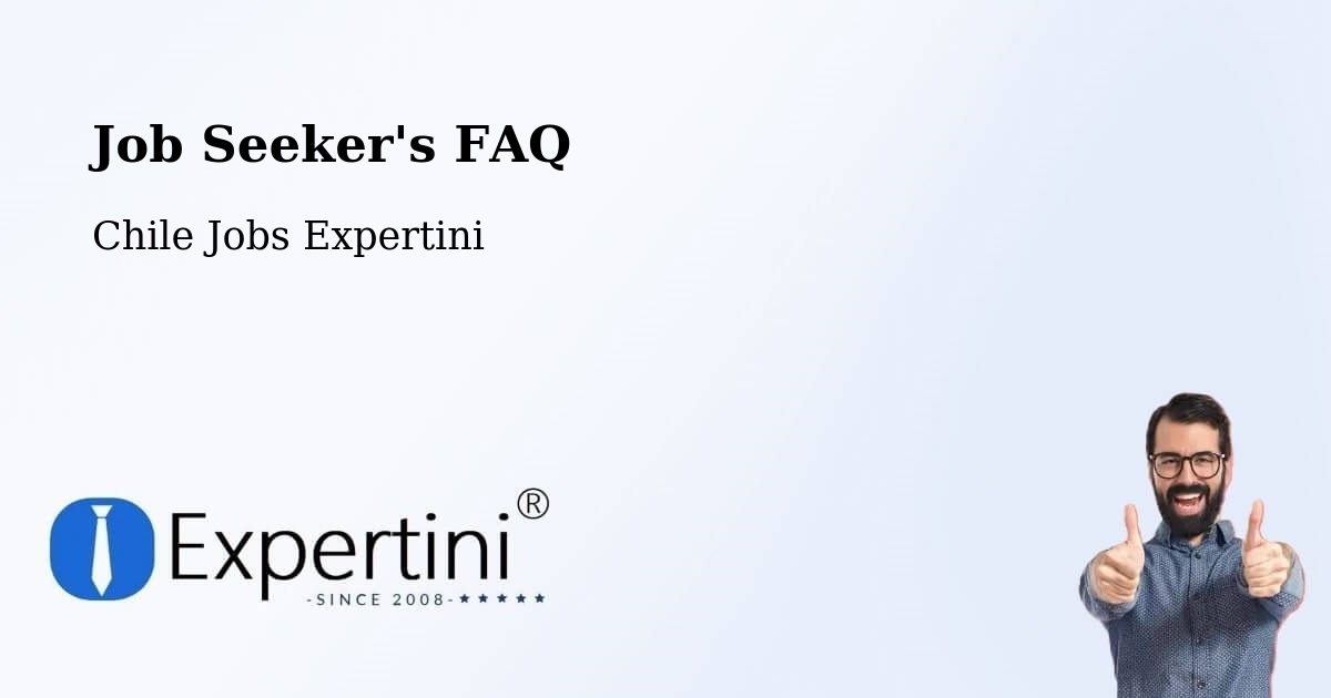 Job Seeker FAQ – Chile Chico - Chile Jobs Expertini